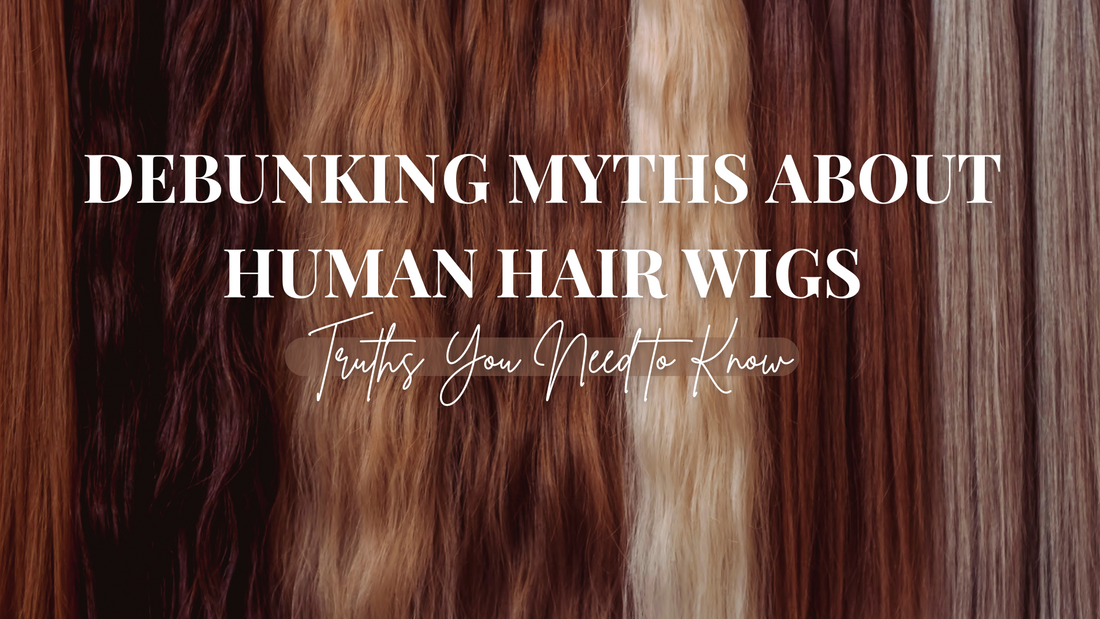 Debunking Myths About Human Hair Wigs: Truths You Need to Know ...